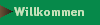 Willkommen