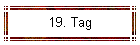 19. Tag