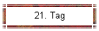 21. Tag