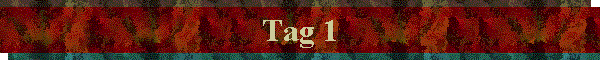 Tag 1