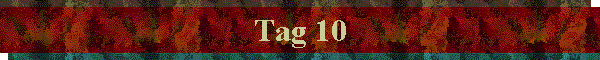 Tag 10