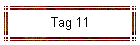 Tag 11