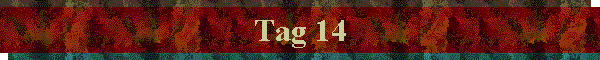 Tag 14