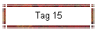 Tag 15