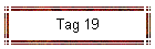 Tag 19