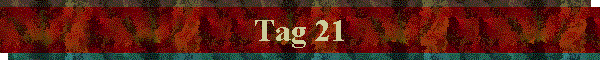 Tag 21