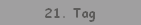 21. Tag